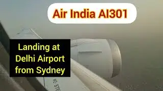 Air India AI301 Landing in Polluted Sky at New Delhi Airport from Sydney