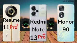 Redmi Note 13 Pro Plus vs Honor 90 vs Realme 11 Pro Plus
