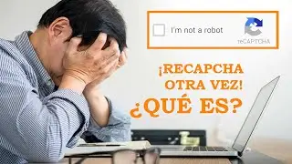 ¿Qué es recapcha y cómo funciona? Cómo deshacerse de ella para siempre