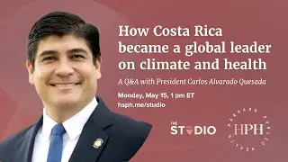 How Costa Rica became a global leader on climate and health: A Q&A with President Alvarado