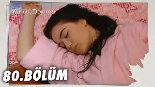 Yaprak Dökümü 80. Bölüm - Full Bölüm