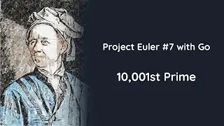 Project Euler Problem #7 with Go - 10,001st Prime