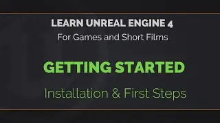 01 - Learn Unreal Engine 4 - Installation and First Steps