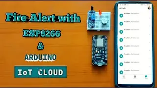 Fire Alert Notification Using ESP8266 and Arduino IoT Cloud | Arduino IoT Cloud Projects