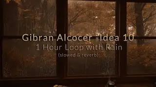 Gibran Alcocer - Idea 10 (slowed & reverb) \\ 1 Hour Loop with Rain