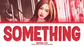 NAYEON Something Lyrics (나연 Something 가사) (Color Coded Lyrics)