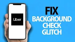 How To Fix Uber App Background Check Glitch | Easy Quick Solution