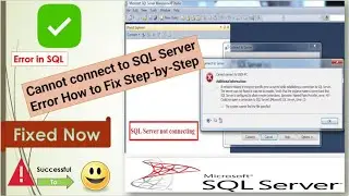 Cannot connect to SQL Server | how to fix  Error in SQL cannot connect | Cannot Connect to Server