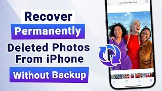 Recover Permanently Deleted Photos from iPhone without Backup [2024 Updated]