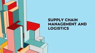 Supply Chain Management and Logistics