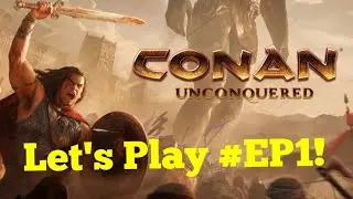Conan Unconquered First Run, Lets Play #Ep1!
