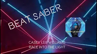 Beat Saber: Casey Lee Williams - Race Into The Light