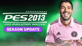 PES 2013 BEST PATCH 2024 AIO - الباتش التاريخي لتحويل بيس 2013 إلى بيس 2024 بمميزات أسطورية