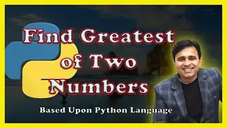Python program to find the greatest among two numbers (Tutorial 18)