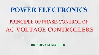 35. Principle of Phase Control of AC Voltage Controllers