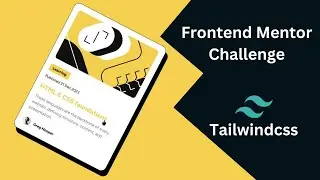 Blog Preview Card | Frontend mentor Challenge | using tailwindcss [ambient music]