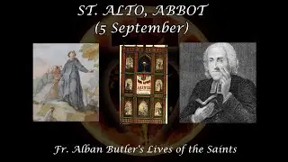 St. Alto, Abbot (5 September): Butler's Lives of the Saints