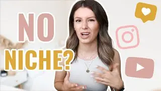 "I can't pick a niche" What to do instead | How to grow on YouTube, blog, Instagram without a niche