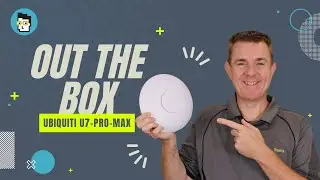 Out the Box Series - Ubiquiti U7-Pro-Max
