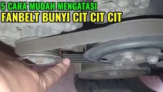 PENYEBAB BUNYI CIT CIT SAAT MESIN HIDUP I CIRI FAN BELT RUSAK I CARA MENGATASI FANBELT BUNYI DECIT