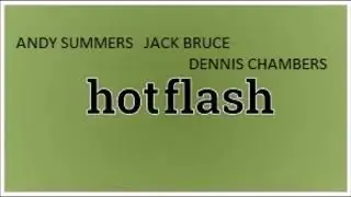 ANDY SUMMERS, JACK BRUCE, DENNIS CHAMBERS - Hotflash Project (COMPLETE DEMOS 2000)