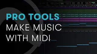 Pro Tools: Make Music With MIDI