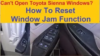 How to Reset Toyota Sienna Window Jam Protection Function