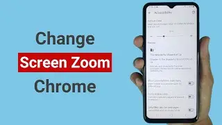 How Change Chrome Browser Screen Zoom on Android