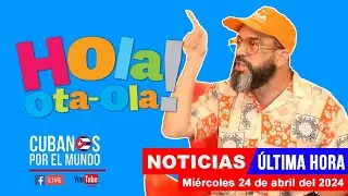 Alex Otaola en vivo, últimas noticias de Cuba - Hola! Ota-Ola (miércoles 24 de abril del 2024)