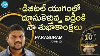 డిజిటల్ యుగంలో దూసుకెళ్తున్న ఐడ్రీంకి నా శుభాకాంక్షలు Director Parasuram Wishes for 10th Anniversary