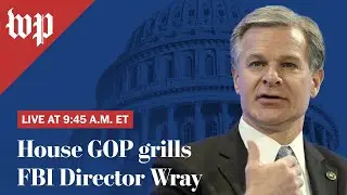 WATCH LIVE | House Republicans grill FBI Director Christopher A. Wray