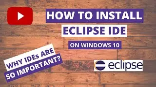 How To Install Eclipse IDE (2020-06) on Windows 10 | Why IDEs are so important?