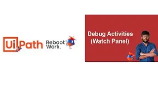 UiPath Tutorial | Debug Activities - Watch Panel in Uipath
