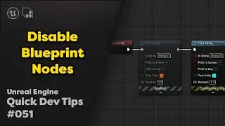 Quick Dev Tip #51 UE4 / UE5 - Disable Blueprint Node