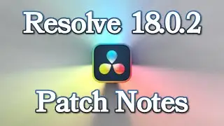 DaVinci Resolve 18.0.2 Patch Notes