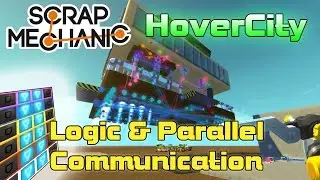 Hover City Logic Explained! Parallel Communication & WSAD Converter Tutorial! (Scrap Mechanic #70)