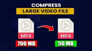 How To Compress Video Without Losing Quality (Reduce Video File Size) - Practical Guide