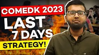 COMEDK 2023: Last 7 Days Strategy🔥