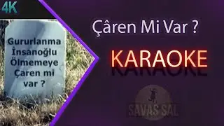 Gururlanma insanoğlu çaren mi var (KARAOKE)