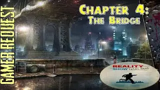 Lets Play - Reality Show - Fatal Shot - Chapter 4 - The Bridge