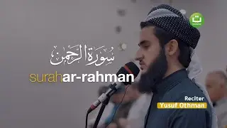 Surah Ar Rahman Beautiful Recitation @Yusuf Othman يوسف عثمان | Tadabbur Daily