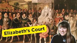 Inside Queen Elizabeth I’s Court: Power, Politics, and the People Who Surrounded the Queen