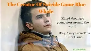 The Creator Of Blue Whale Game - The Killer Game - Stay Away !!!|Blue whale game|