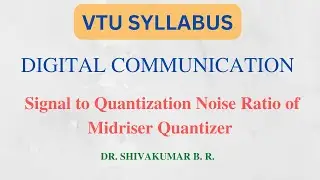 15.  Signal to Quantization Noise Ratio of Midriser Quantizer