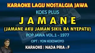 Jamane Koes Plus karaoke nada pria F (Jamane aku jaman sikil ra nyepatu) Pop jawa Koes Plus