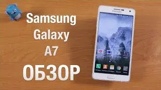 Samsung Galaxy A7 Обзор