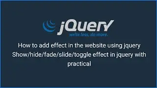 How to add effect in the website | Show/hide/fade/slide/toggle effect in jquery with practical