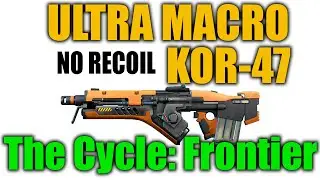 [Бесплатно]Macros KOR-47 - The Cycle: Frontier NO RECOIL