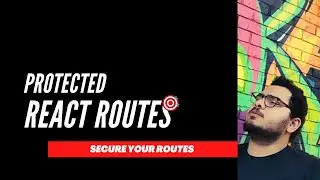 Protected Routes in React using React Router DOM