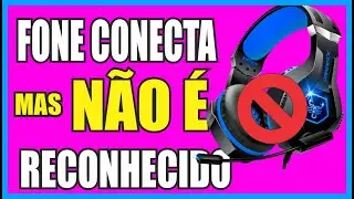 FONE CONECTA VIA BLUETOOTH mas NÃO é RECONHECIDO como DISPOSITIVO de SAIDA de SOM